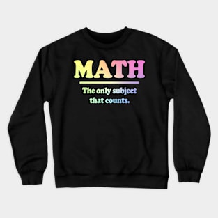 Math The Only Subject That Counts Crewneck Sweatshirt